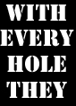 With Every Hole They Sold Their Soul!