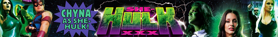 She-Hulk XXX Starring Chyna