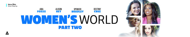 Women's World part 2 Ana Foxxx, Alison Rey, Spencer Bradley, Destiny Cruz lesbian porn Adult Time special feature film all girl world reality porn.