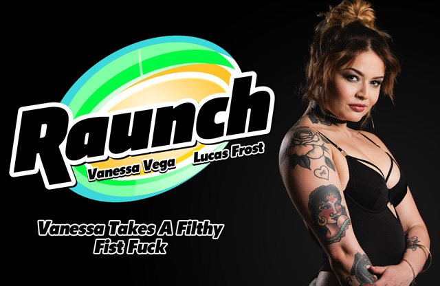 New Adult Time series Raunch Vanessa Vega takes a filthy fist fuck hardcore new porn big guy fisting a tight brunette slut as seen on Porn Corporation.